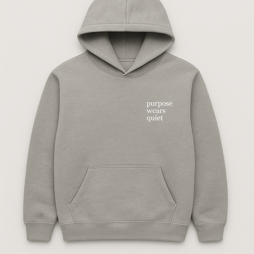 Purpose Wears Quiet Hoodie